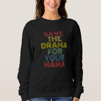 Sweatshirt Sauvez Le Drame Pour Votre Maman