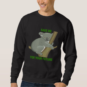 Sweatshirt Sauvez-Moi Pour Votre Futur Climat De Conservation