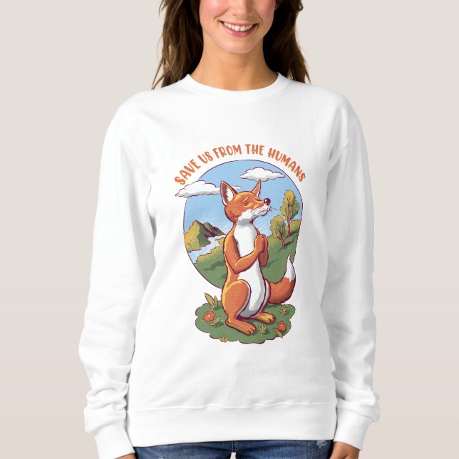 Sweatshirt Sauvez-nous des humains – Conception de renard pri (Devant)