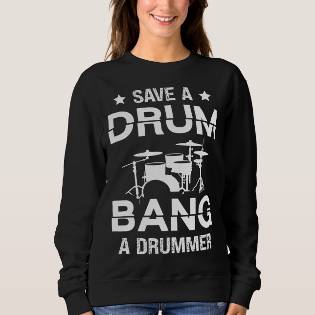 Sweatshirt Save a drum bang a drummer Drummer  Drumming (Devant)