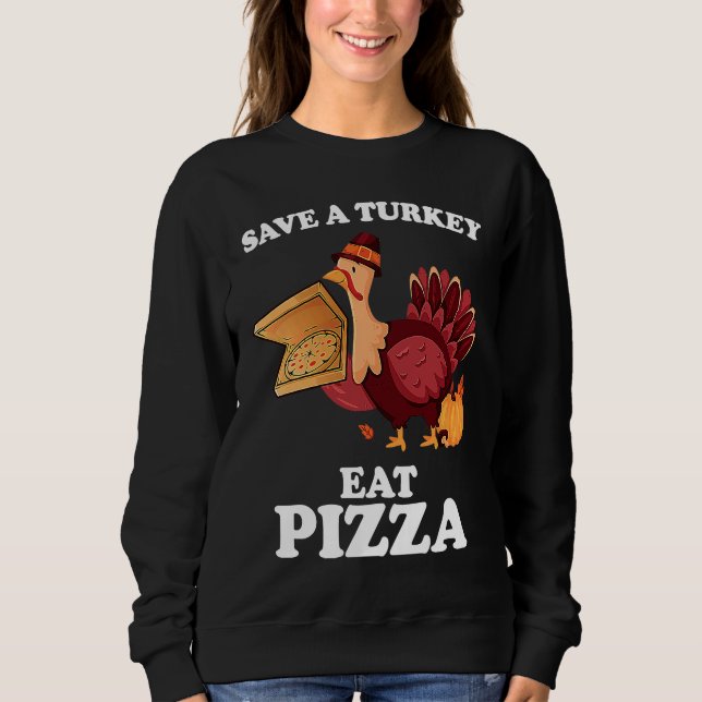 Sweatshirt Save A Turkey Eat More Pizza  Thanksgiving Vegan (Devant)