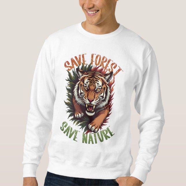 Sweatshirt Save Forest Save Nature - Roaring Tiger Design (Devant)