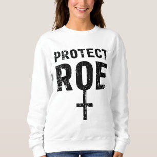 Sweatshirt Save Roe v Wade Pro Choice Protest Feminist