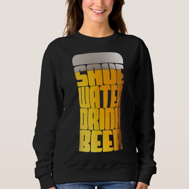 Sweatshirt Save Water Drink Bière Party (Devant)