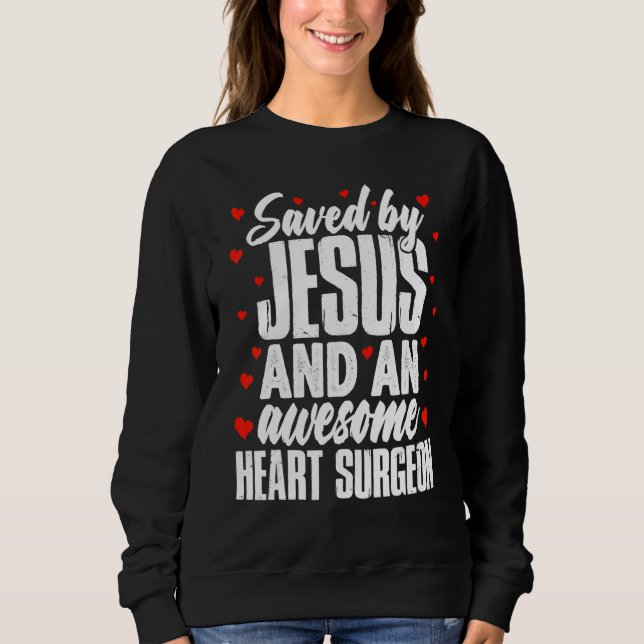 Sweatshirt Saved by Jesus and an Awesome Heart Surgeon Recove (Devant)