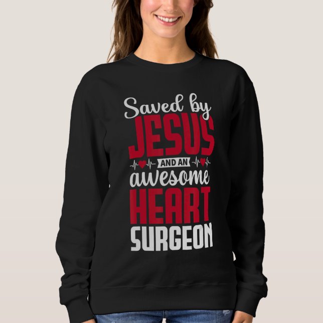Sweatshirt Saved by Jesus and an Awesome Heart Surgeon Recove (Devant)