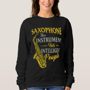 Sweatshirt Saxophone L'instrument Pour Les Personnes Intellig