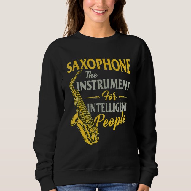 Sweatshirt Saxophone L'instrument Pour Les Personnes Intellig (Devant)