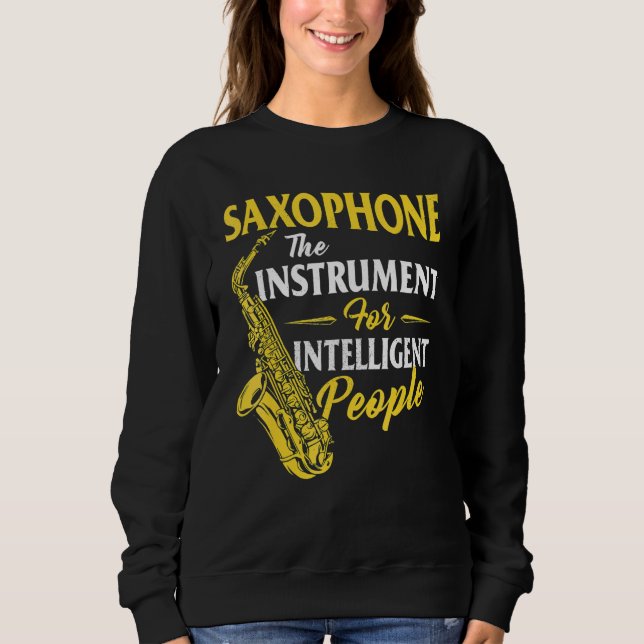 Sweatshirt Saxophone The Instrument For Intelligent People Sa (Devant)