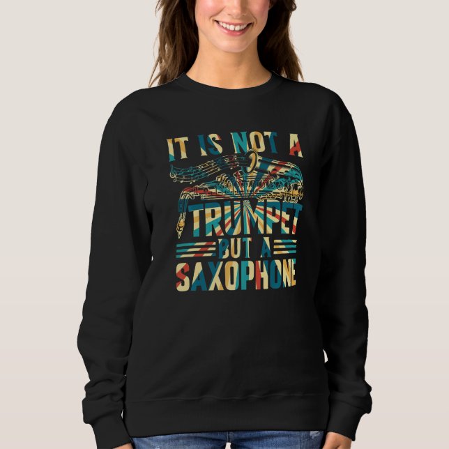 Sweatshirt Saxophonist - It Is Not A Trumpet But A Saxophone  (Devant)