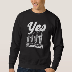 Sweatshirt Saxophoniste Oui J'Ai Vraiment Besoin De Tous Ces