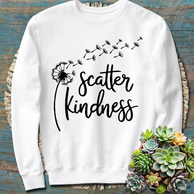 Sweatshirt Scatter Kindness, Be Kind Dandelion N'Importe Quel (Créateur téléchargé)