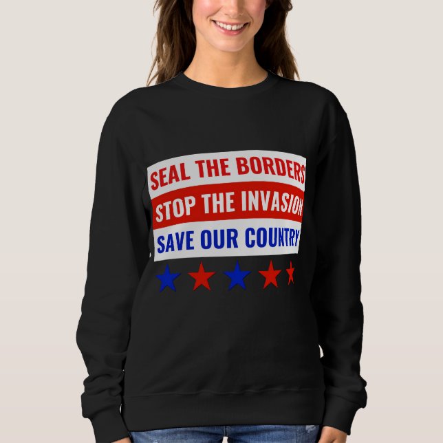 SWEATSHIRT SCEZ LES FRONTIÈRES, ARRÊTEZ L'INVASION... (Devant)