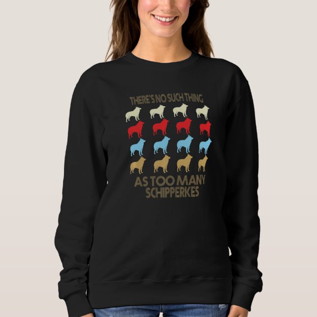 Sweatshirt Schipperke No Such Thing As Too Many Quote Premium (Devant)