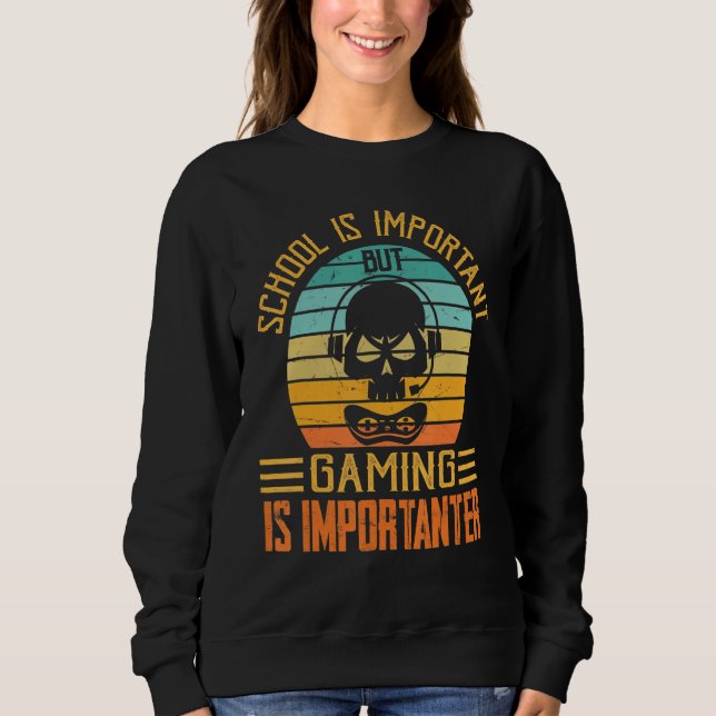 Sweatshirt School Is Important But Gaming Is Importanter Funn (Devant)