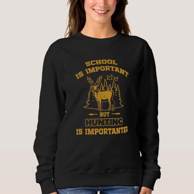 Sweatshirt School is important but Hunting is importanter (Devant)