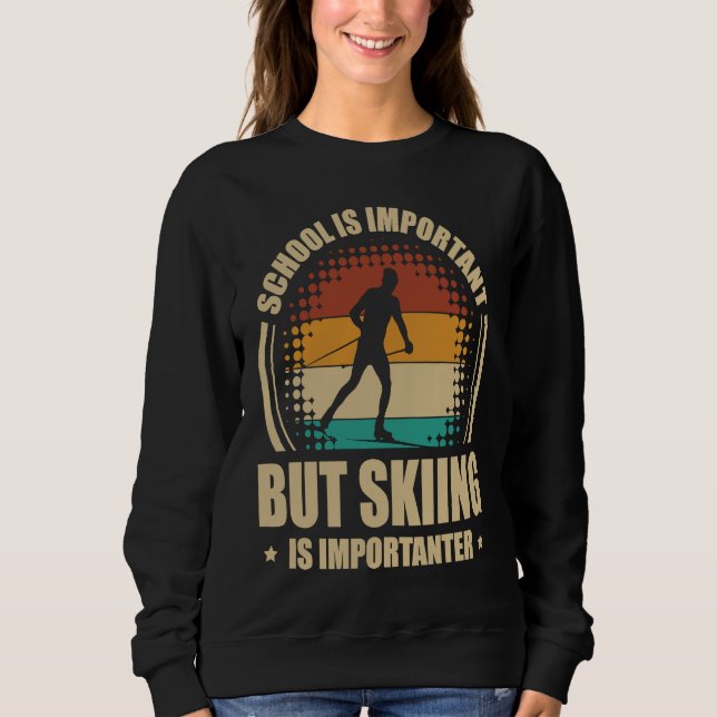 Sweatshirt School Is Important But Skiing Is Importanter Ski  (Devant)