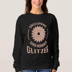 Sweatshirt Scie circulaire du charpentier disant Sägespäne Si