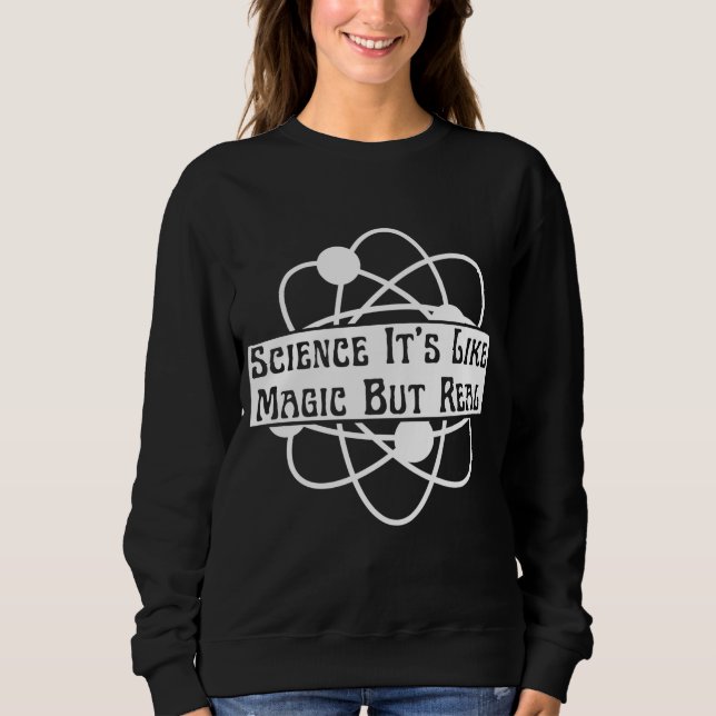 Sweatshirt science à la mode c'est comme de la magie mais vra (Devant)
