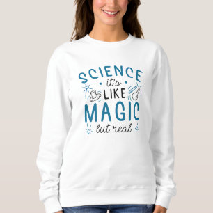 Sweatshirt Science C’est comme de la magie, mais vrai