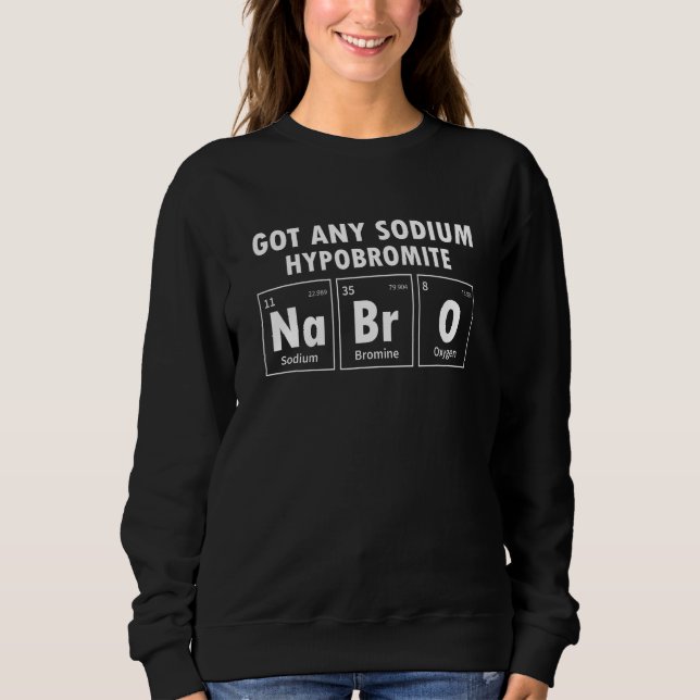 Sweatshirt Science Chimie Obtient N'Importe Quel NaBrO Hypobr (Devant)