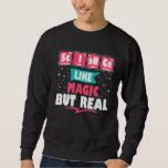 Sweatshirt Science Comme La Magie Mais Vraiment Drôle Geek Ne<br><div class="desc">Science Comme Magie Mais Vraiment Drôle Geek Nerdy Enseignant</div>