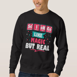 Sweatshirt Science Comme La Magie Mais Vraiment Drôle Geek Ne