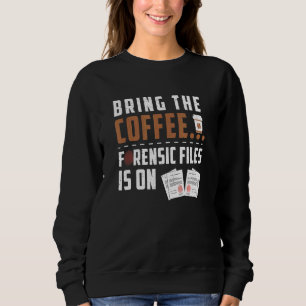Sweatshirt Science Légale Pour Un Café D'Enquêteur Criminel