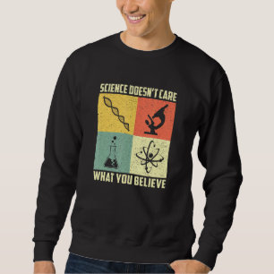 Sweatshirt Science Ne Se Soucie Pas De Ce Que Vous Croyez Ret