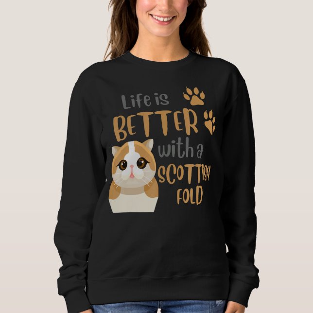 Sweatshirt Scottish Fold Quote Life is Better With A Scottish (Devant)