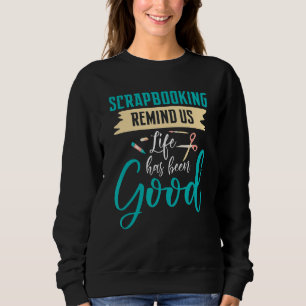 Sweatshirt Scrapbooking Rappelez-Nous Que La Vie A Été Bonne
