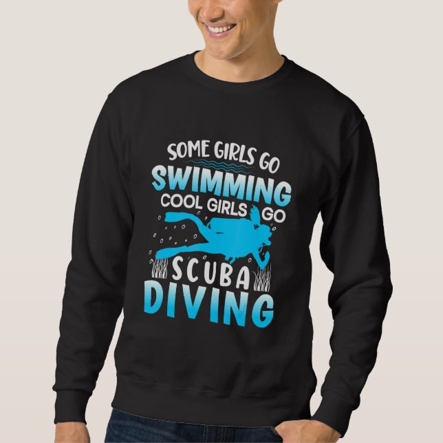 Sweatshirt Scuba Dive Some Girls Go Swimming Cool Girls Go Sc (Devant)