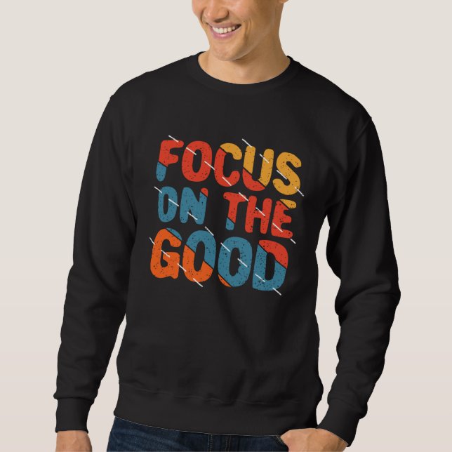 Sweatshirt Se concentrer sur le bien Citation de motivation c (Devant)
