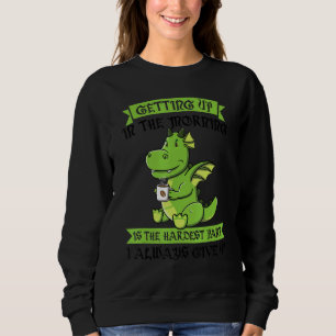 Sweatshirt Se lever le matin est la partie la plus difficile