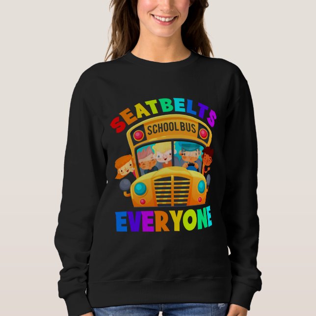 Sweatshirt Seatbelts Everyone School Bus Driver (Devant)