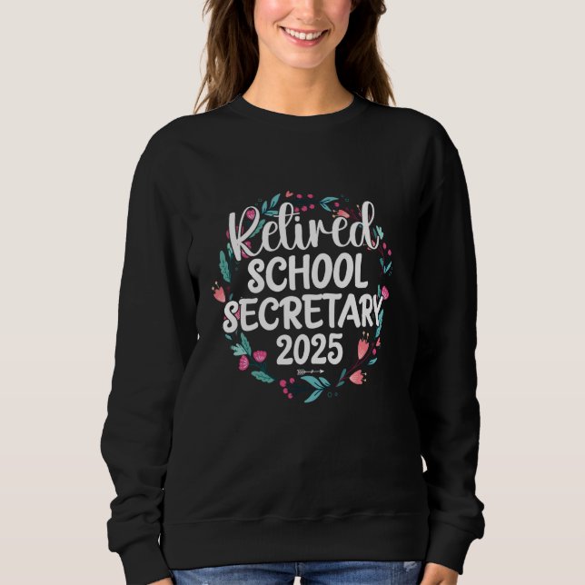 Sweatshirt Secrétaire scolaire à la retraite 2025 Fière retra (Devant)