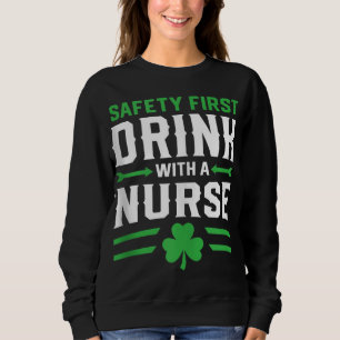 Sweatshirt Sécurité Boire d'abord avec une infirmière St Patr