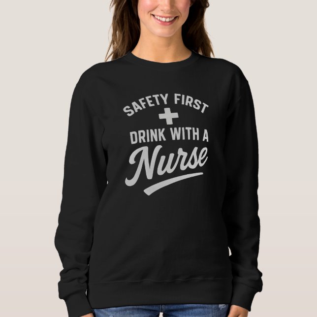 SWEATSHIRT SÉCURITÉ D'ABORD  +  BUVEZ AVEC UNE INFIRMIÈRE (Devant)
