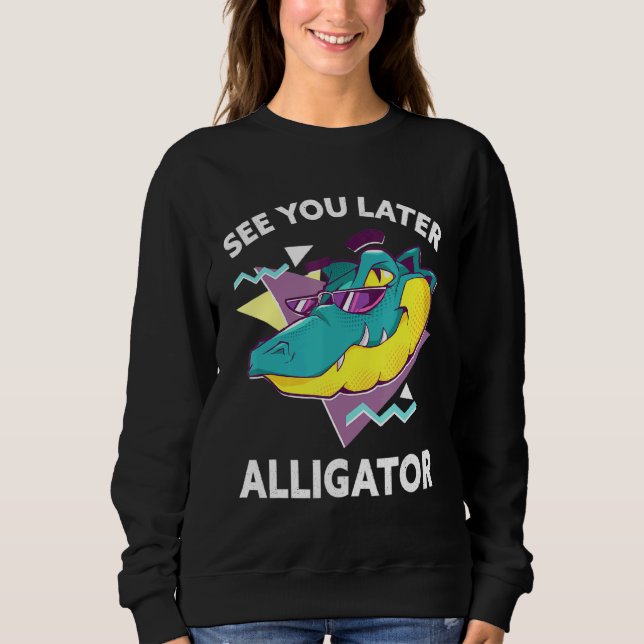 Sweatshirt See You Later Alligator Zoo Animal (Devant)