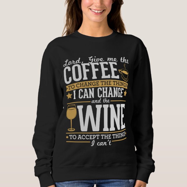Sweatshirt Seigneur Donne-Moi Le Café Pour Changer Ce Que Je  (Devant)