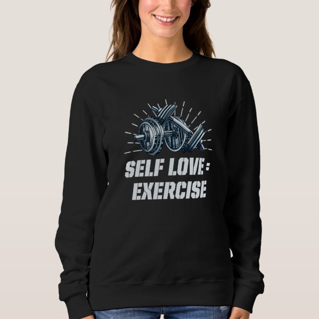 Sweatshirt Self Love Exercise Workout Motivational Quote Gym  (Devant)