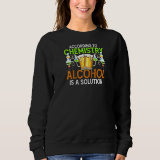 Sweatshirt Selon La Chimie L'Alcool Est Une Solution Drôle