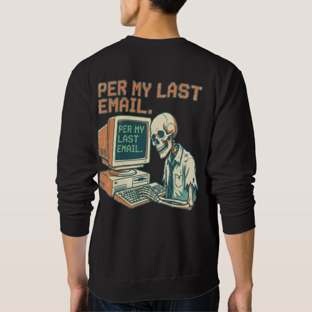 Sweatshirt Selon Mon Dernier Courriel | Drôle de squelette ré (Dos)