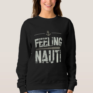 Sweatshirt Sentiment Nauti Voile Naughty Funny Pun Ancre