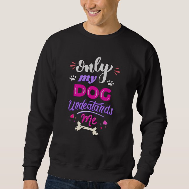 Sweatshirt Seul mon chien me comprend (Devant)