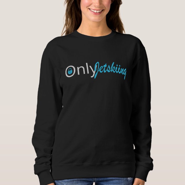 Sweatshirt Seulement du Jet Ski  Jet Ski (Devant)