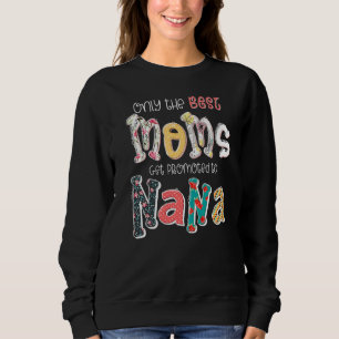 Sweatshirt Seules Les Meilleures Moms Sont Promues À Nana Hap