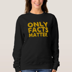 Sweatshirt Seuls les faits comptent Faux News Journaliste Rep