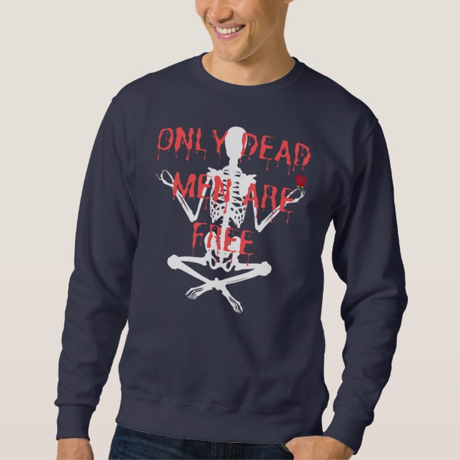 Sweatshirt Seuls Les Hommes Morts Sont Des Squelettes Cool Li (Devant)