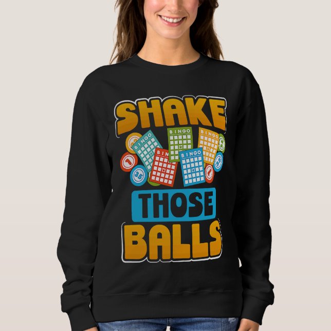 Sweatshirt Shake Those Balls Bingo (Devant)